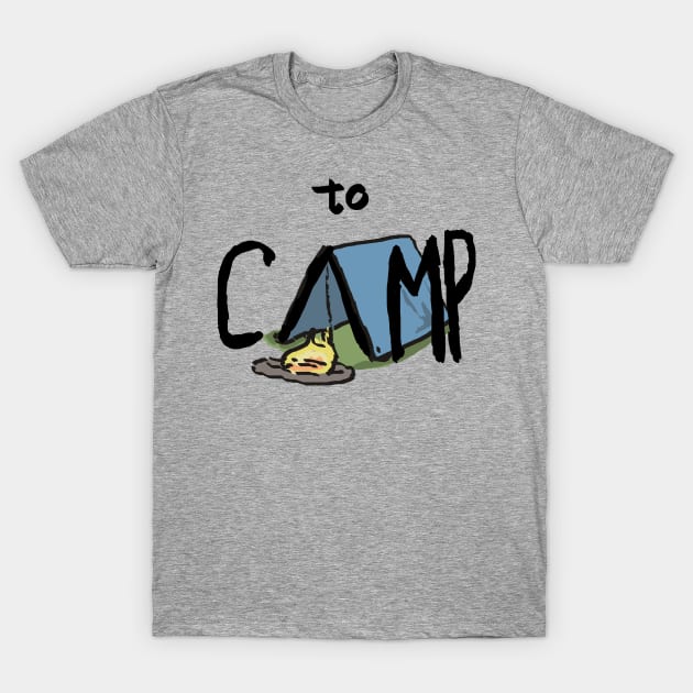 to Camp T-Shirt by KColeman